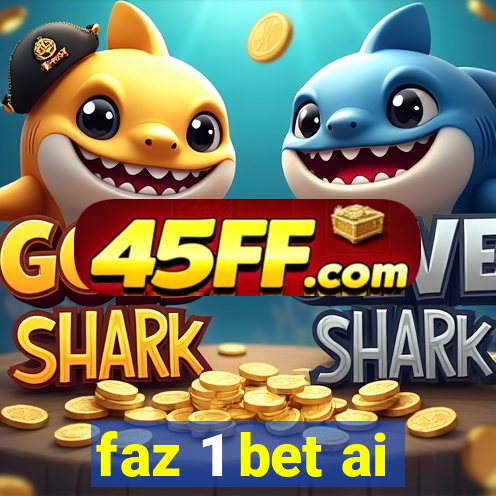 faz 1 bet ai